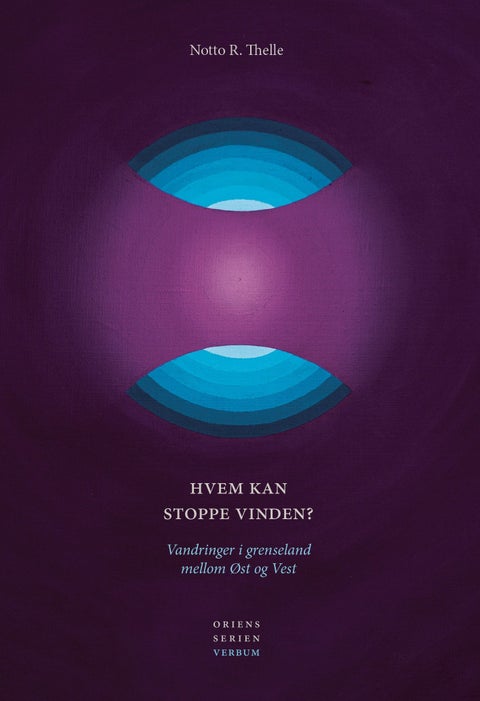 Hvem kan stoppe vinden? - vandringer i grenseland mellom øst og vest