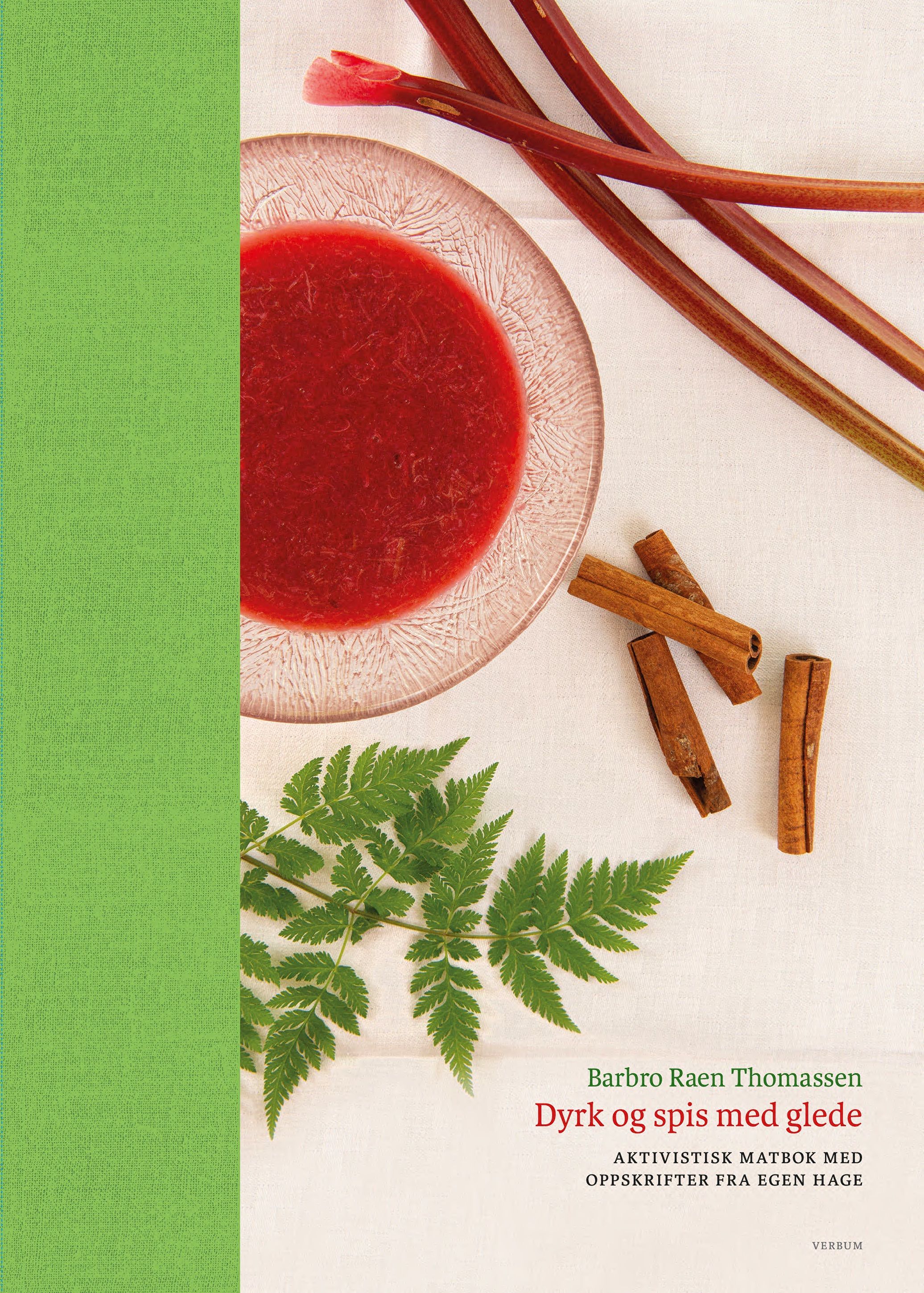 Dyrk og spis med glede - aktivistisk matbok med oppskrifter fra egen hage