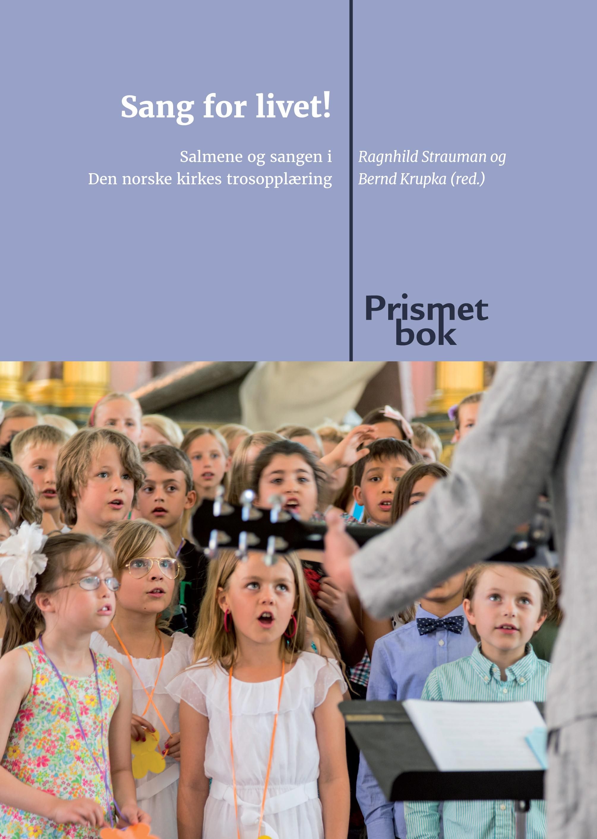 Sang for livet! - salmene og sangen i Den norske kirkes trosopplæring