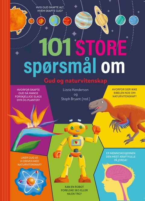 101 store spørsmål om Gud og naturvitenskap - dyktige eksperter utforsker nysgjerrige barns store spørsmål