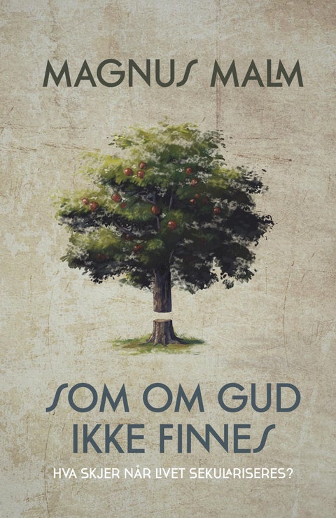 Som om Gud ikke finnes - hva skjer når livet sekulariseres?