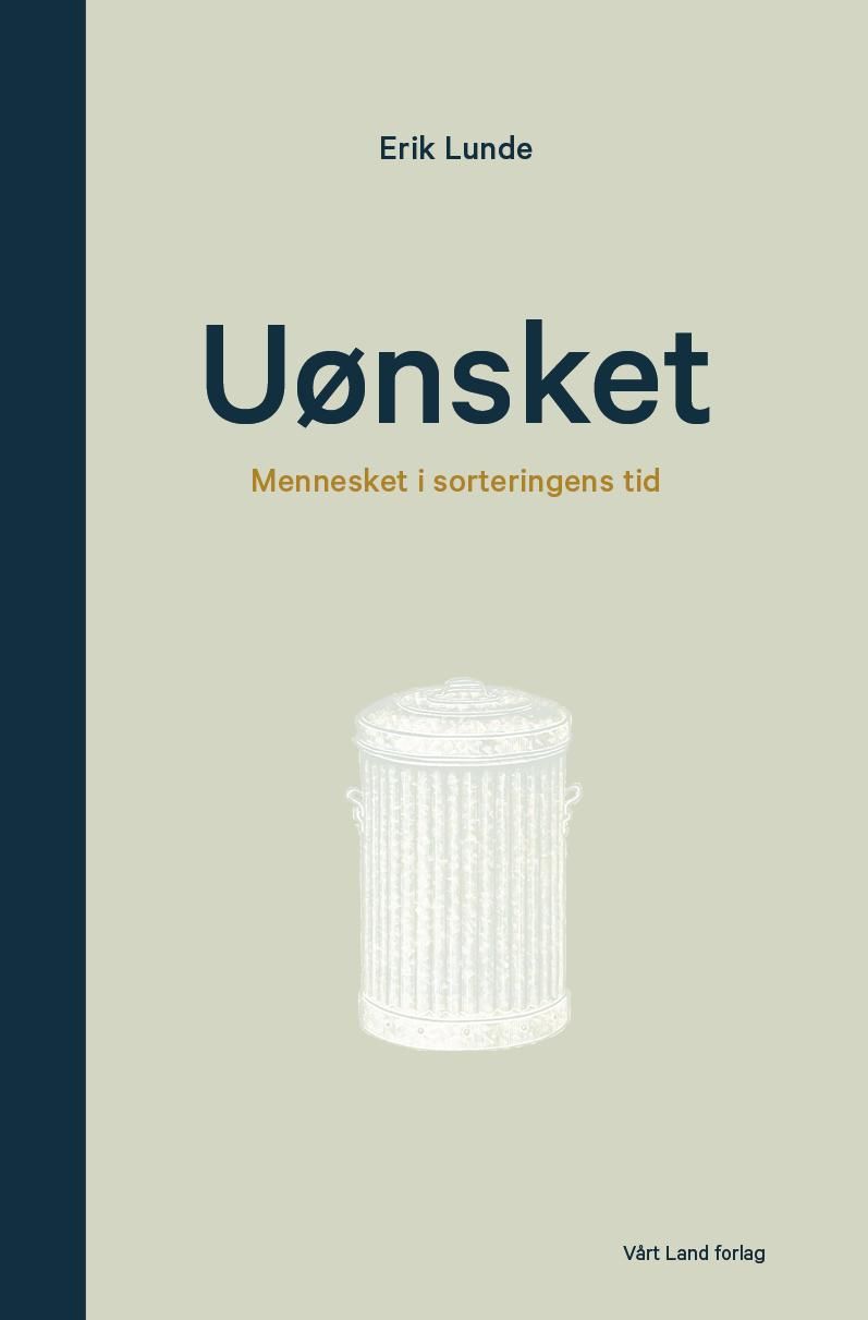 Uønsket - mennesket i sorteringens tid