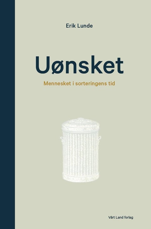 Uønsket - mennesket i sorteringens tid