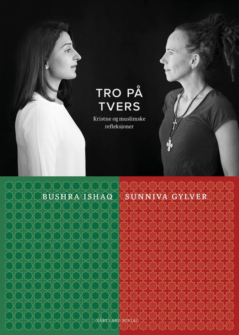 Tro på tvers - kristne og muslimske refleksjoner
