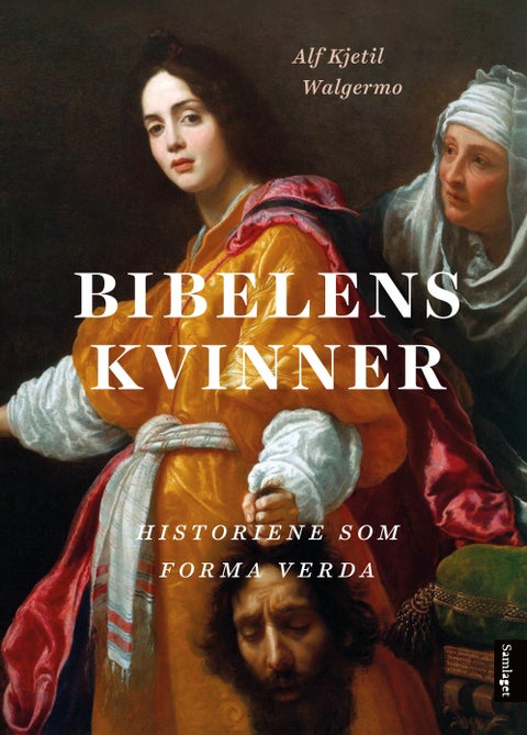 Bibelens kvinner - historiene som forma verda