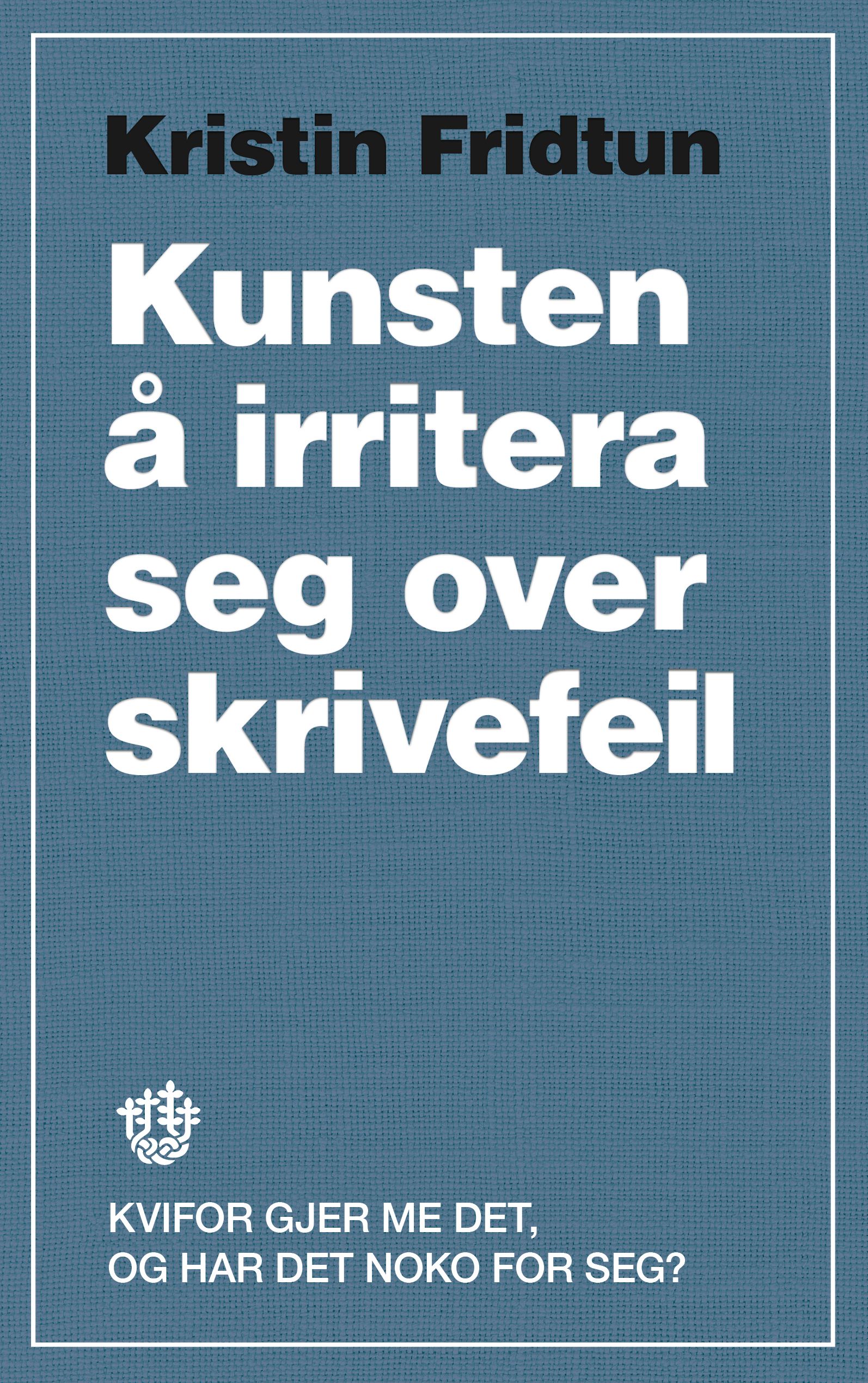 Kunsten å irritera seg over skrivefeil - kvifor gjer me det, og har det noko for seg?