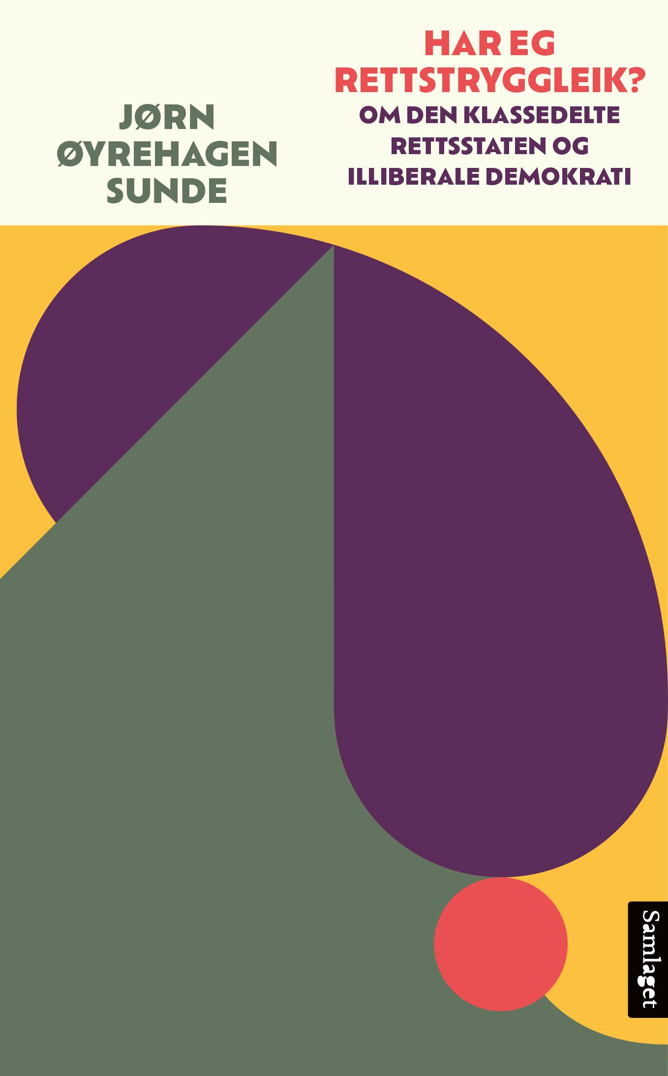 Har eg rettstryggleik? - om den klassedelte rettsstaten og illiberale demokrati