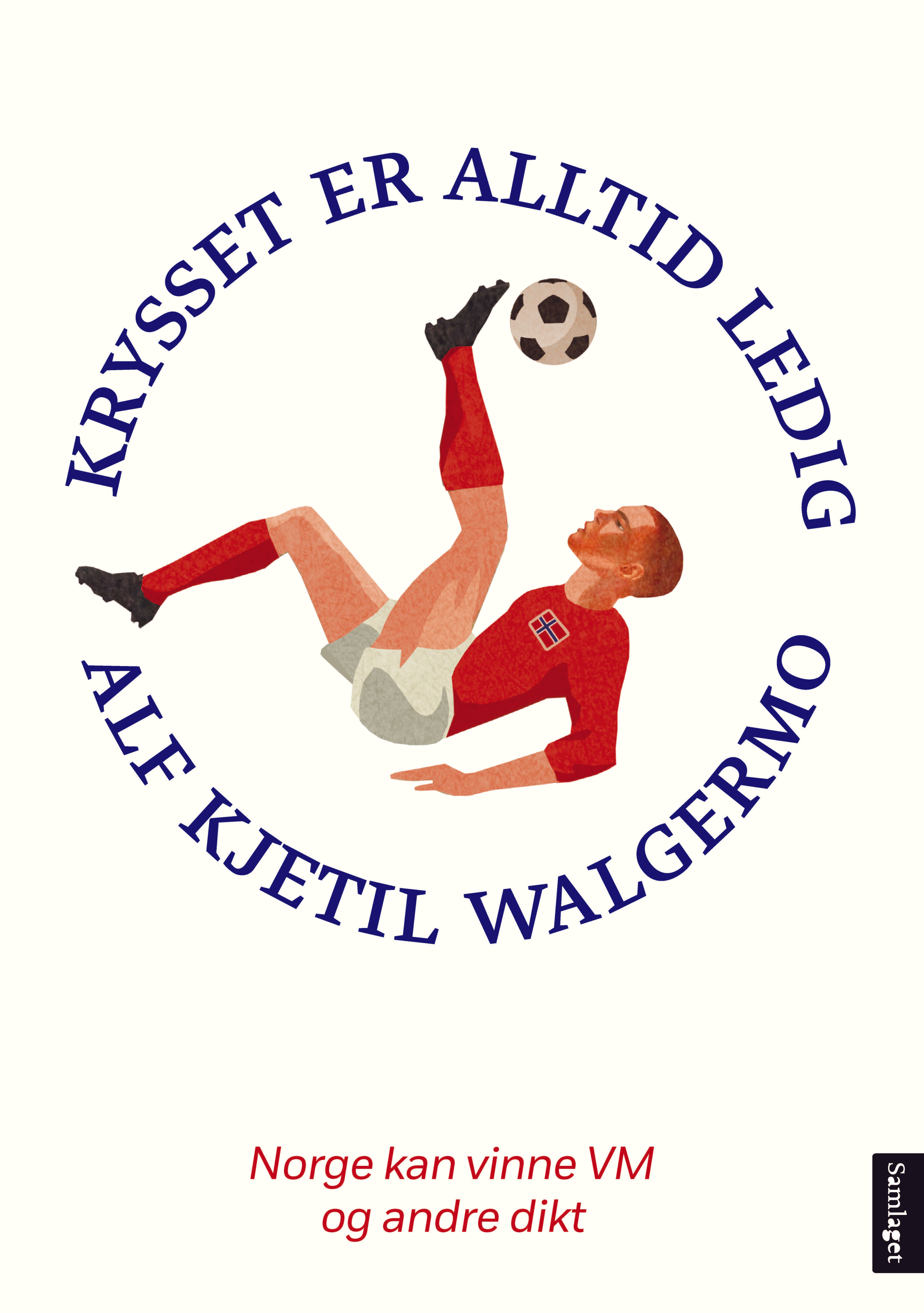 Krysset er alltid ledig - Norge kan vinne VM – og andre dikt