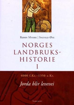 Norges landbrukshistorie. Bd. I - 4000 f.Kr.-1350 e.Kr. : jorda blir levevei