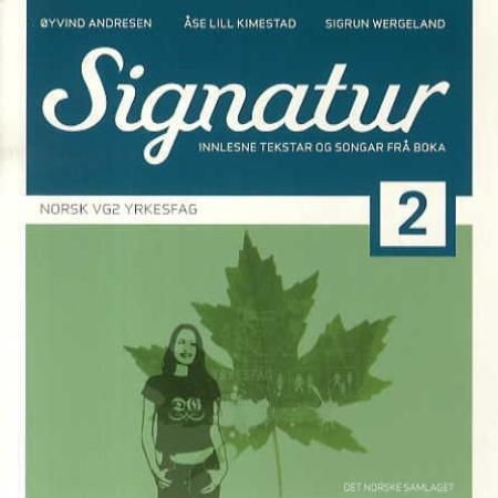 Signatur 2 - norsk vg2 yrkesfag : innlesne tekstar og songar frå boka