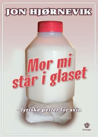 Mor mi står i glaset - lyriske perler for svin