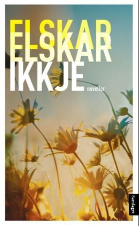 Elskar, elskar ikkje - noveller for ungdom