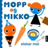 Mopp og Mikko elskar mat