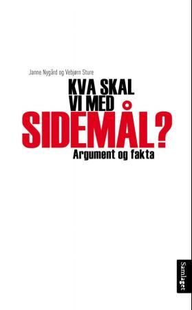 Kva skal vi med sidemål? - argument og fakta