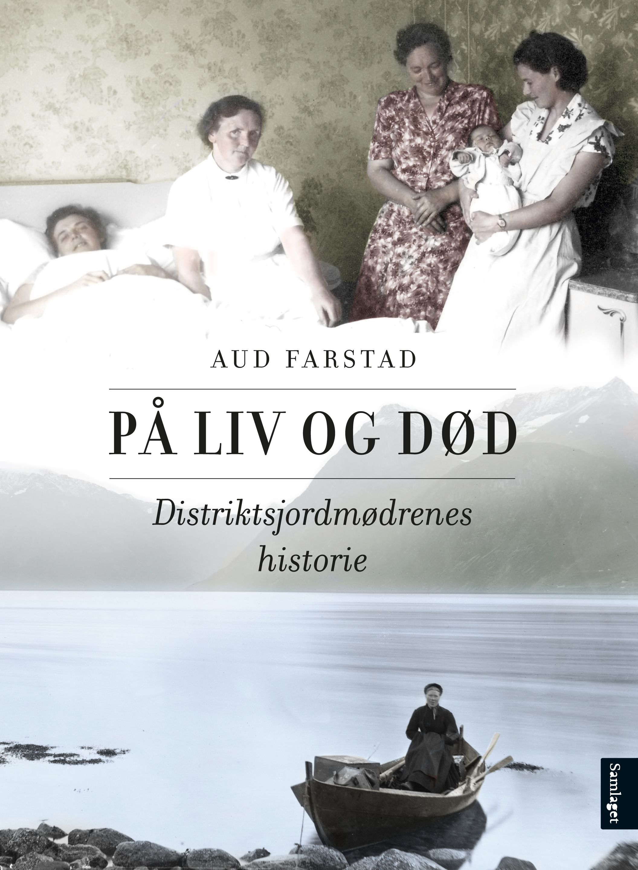 På liv og død - distriktsjordmødrenes historie