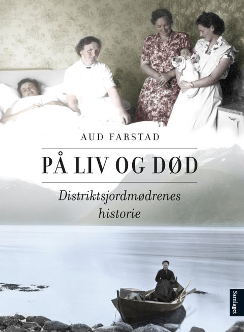 På liv og død - distriktsjordmødrenes historie