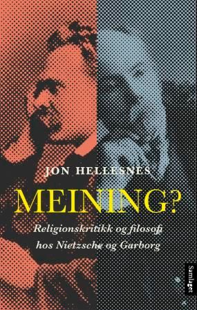 Meining? - religionskritikk og filosofi hos Nietzsche og Garborg