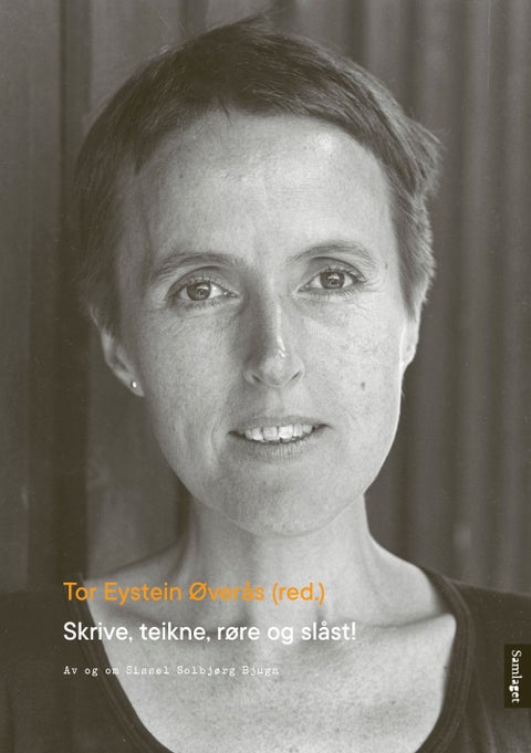 Skrive, teikne, røre og slåst! - av og om Sissel Solbjørg Bjugn