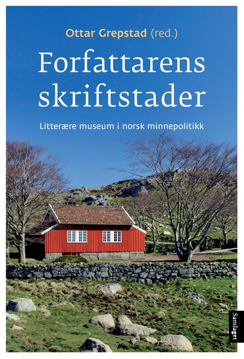Forfattarens skriftstader - litterære museum i norsk minnepolitikk