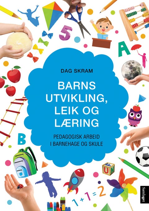 Barns utvikling, leik og læring - pedagogisk arbeid i barnehage og skule