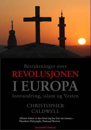 Betraktninger over revolusjonen i Europa - innvandring, islam og vesten