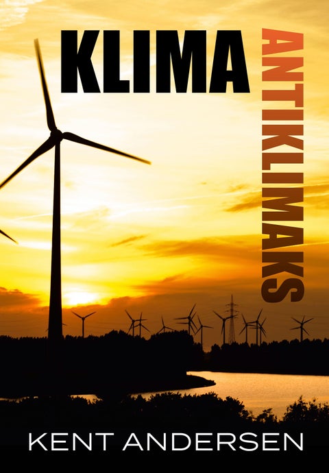 Klima antiklimaks - hvordan grønn gruppetenkning tok livet av fornuften : sakprosa om massehysteri