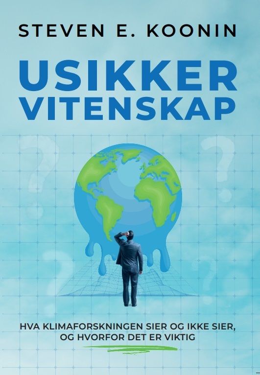 Usikker vitenskap - hva klimaforskningen sier og ikke sier, og hvorfor det er viktig