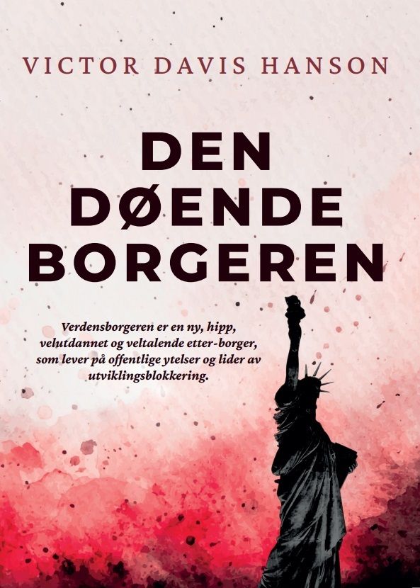 Den døende borgeren - hvordan progressive eliter, stammetenkning og globalisering ødelegger ideen om USA