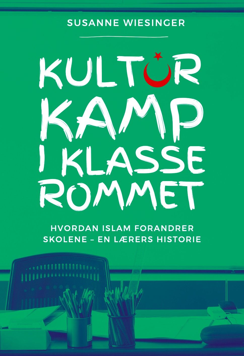 Kulturkamp i klasserommet - hvordan islam forandrer skolene - en lærers historie