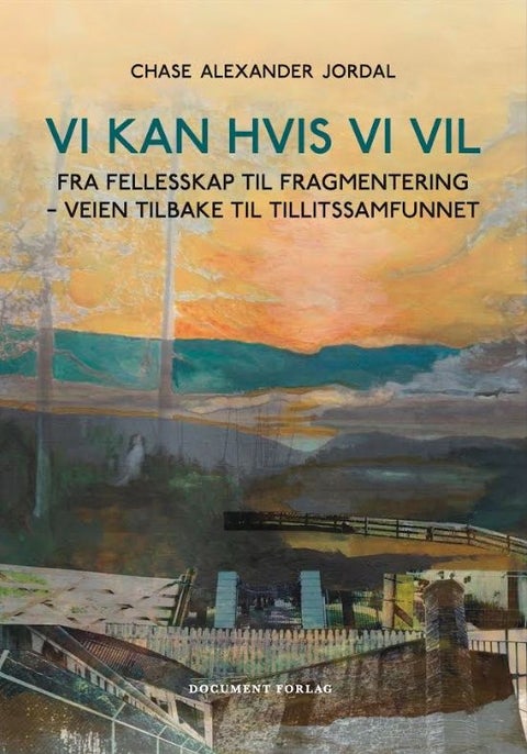 Vi kan hvis vi vil - fra fellesskap til fragmentering - veien tilbake til tillitssamfunnet