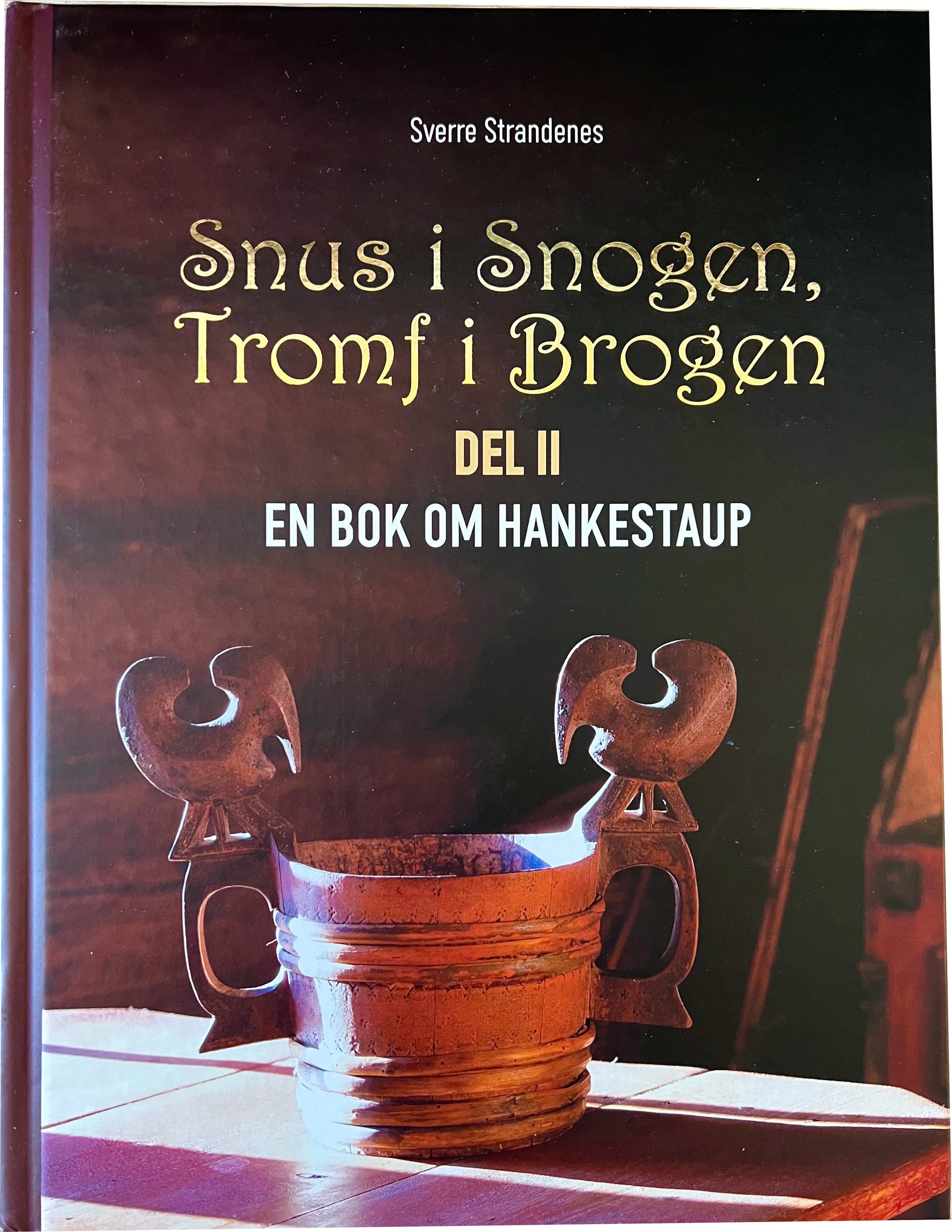 Snus i snogen, tromf i brogen - Del II : en bok om hankestaup