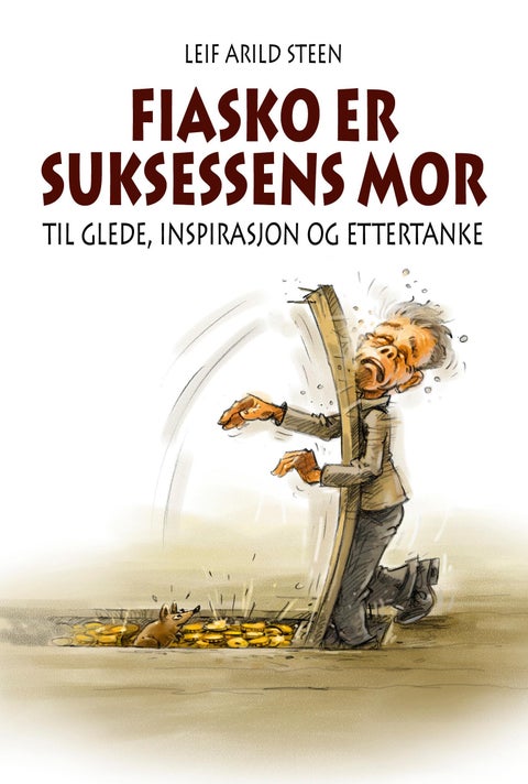 Fiasko er suksessens mor - til glede, inspirasjon og ettertanke