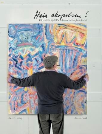 Heia skapelsen! - kikkhull til Kjell Pahr Iversens livsglade kunst