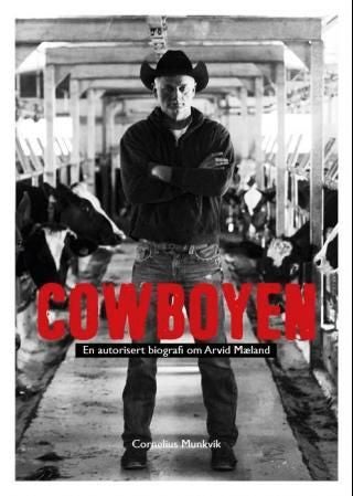Cowboyen - en autorisert biografi om Arvid Mæland