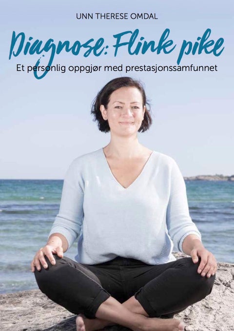 Diagnose: flink pike - et personlig oppgjør med prestasjonssamfunnet