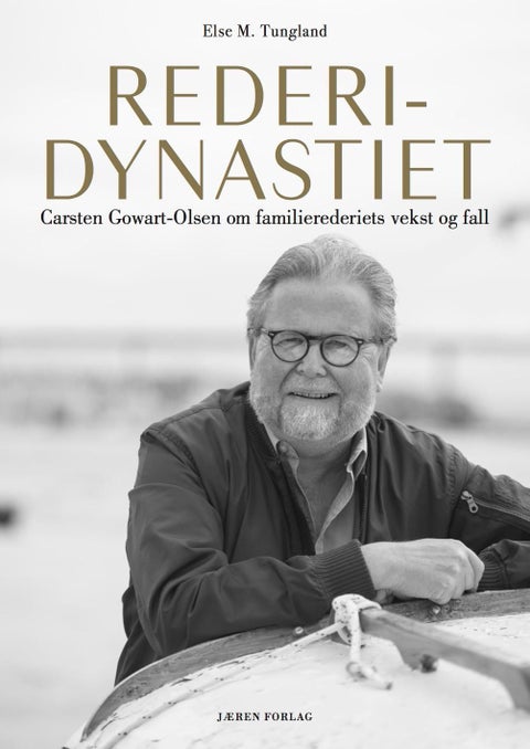 Rederidynastiet - Carsten Gowart-Olsen om familierederiets vekst og fall