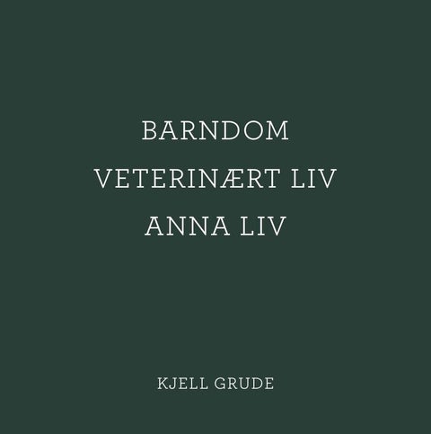 Barndom, veterinært liv, anna liv