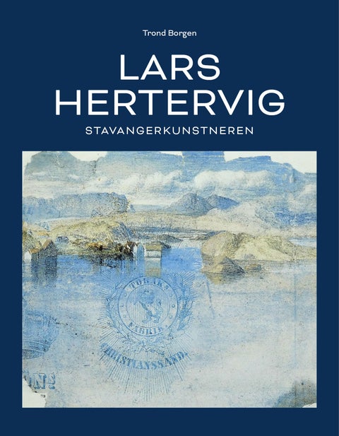 Lars Hertervig - Stavangerkunstneren