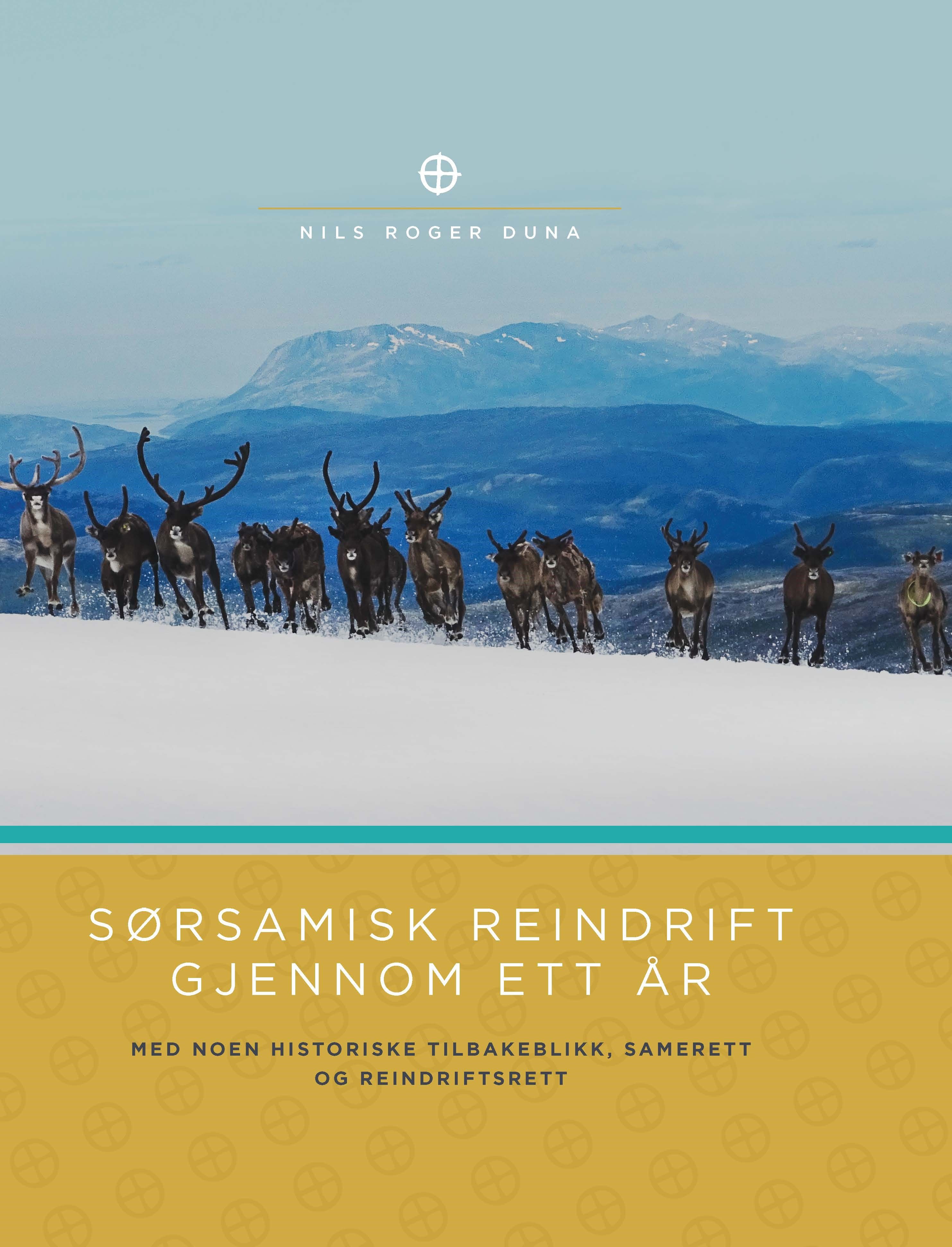 Sørsamisk reindrift gjennom ett år - med noen historiske tilbakeblikk, samerett og reindriftsrett m.m.