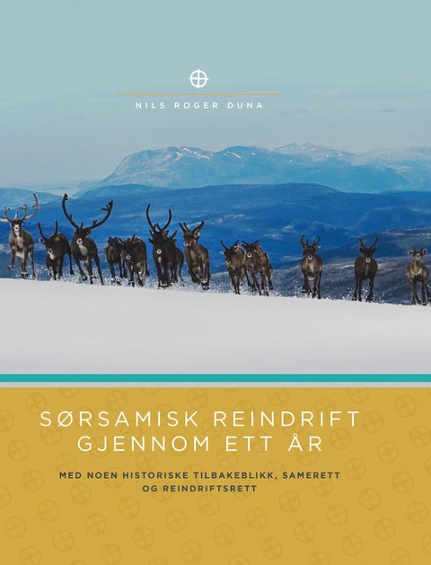 Sørsamisk reindrift gjennom ett år - med noen historiske tilbakeblikk, samerett og reindriftsrett m.m.