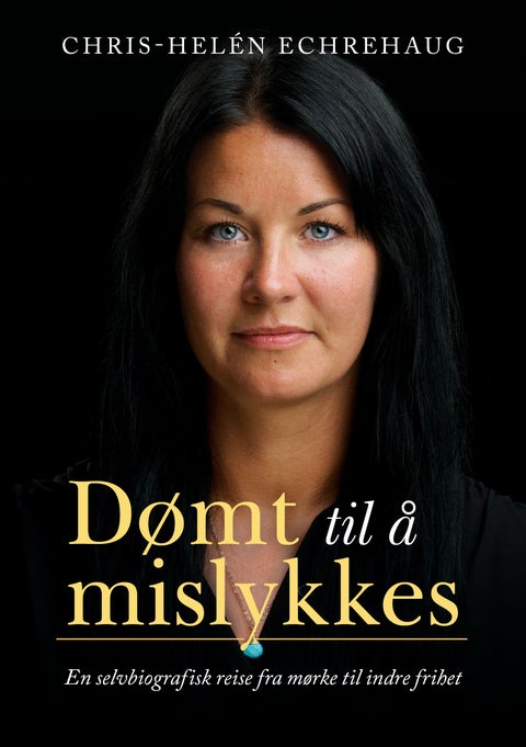 Dømt til å mislykkes - en selvbiografisk reise fra mørke til indre frihet