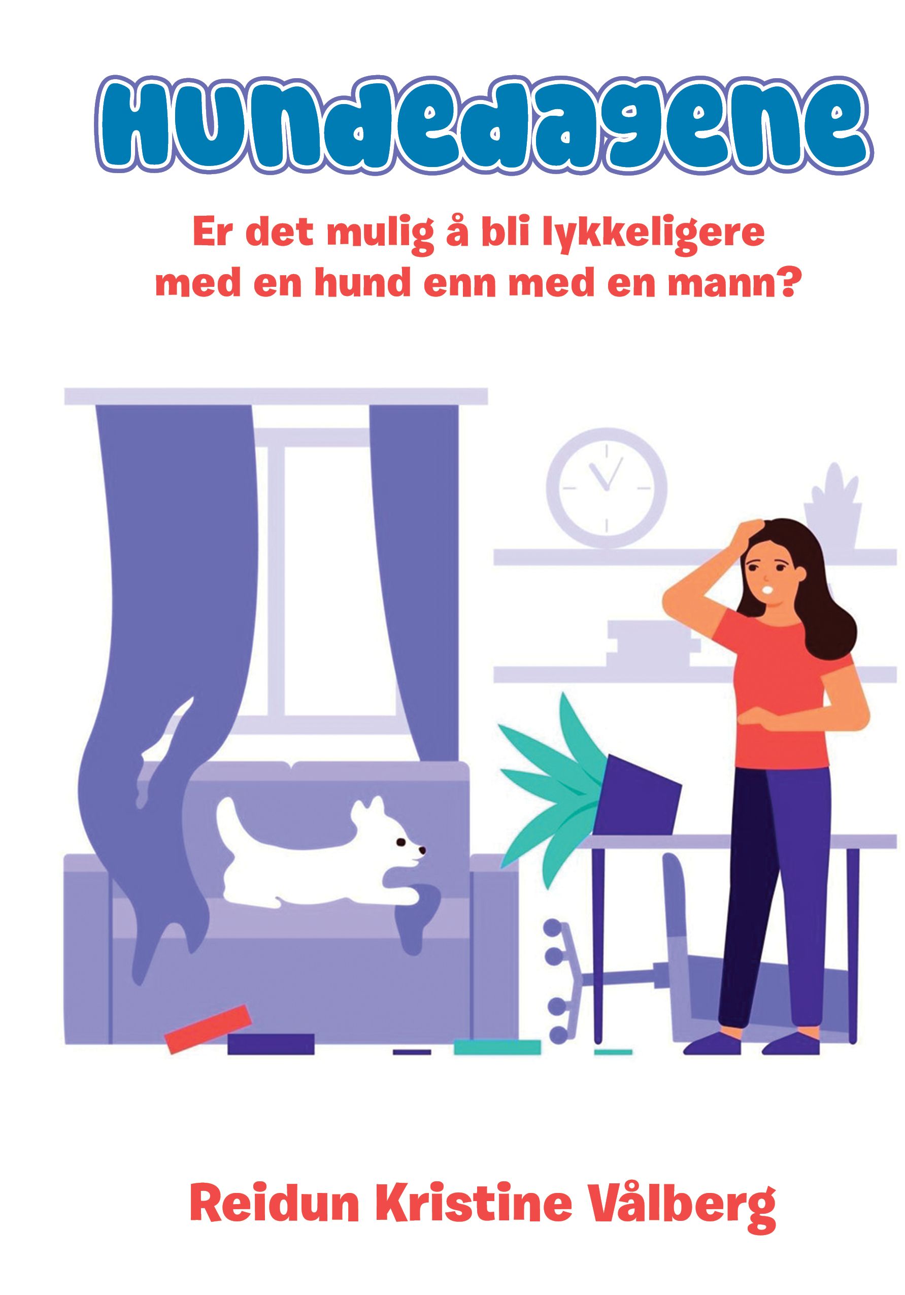 Hundedagene - er det mulig å bli lykkeligere med en hund enn med en mann?