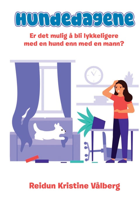 Hundedagene - er det mulig å bli lykkeligere med en hund enn med en mann?