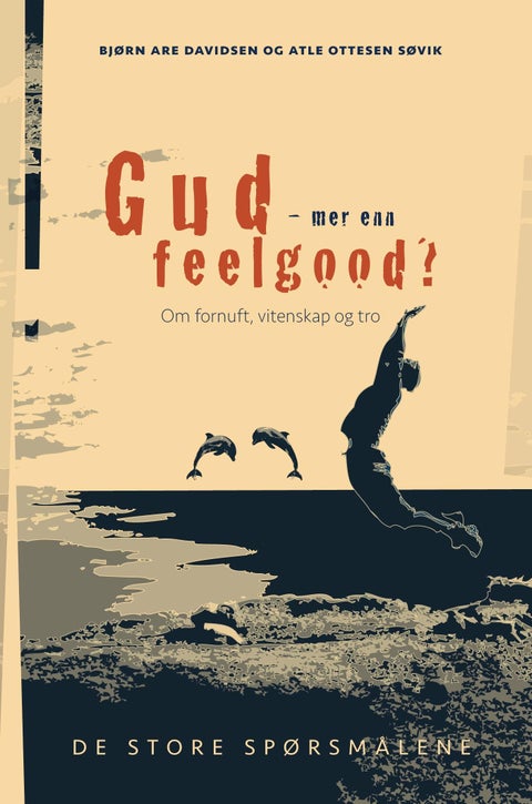 Gud - mer enn feelgood? - om fornuft, vitenskap og tro