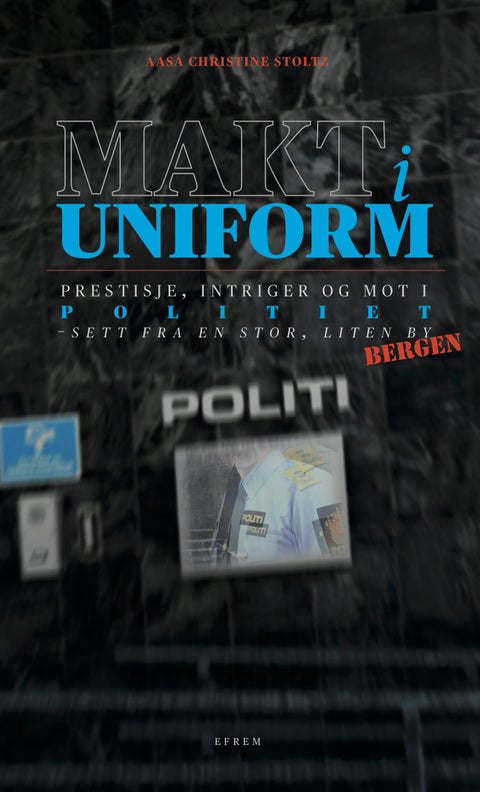 Makt i uniform - prestisje, intriger og mot i politiet : sett fra en stor, liten by