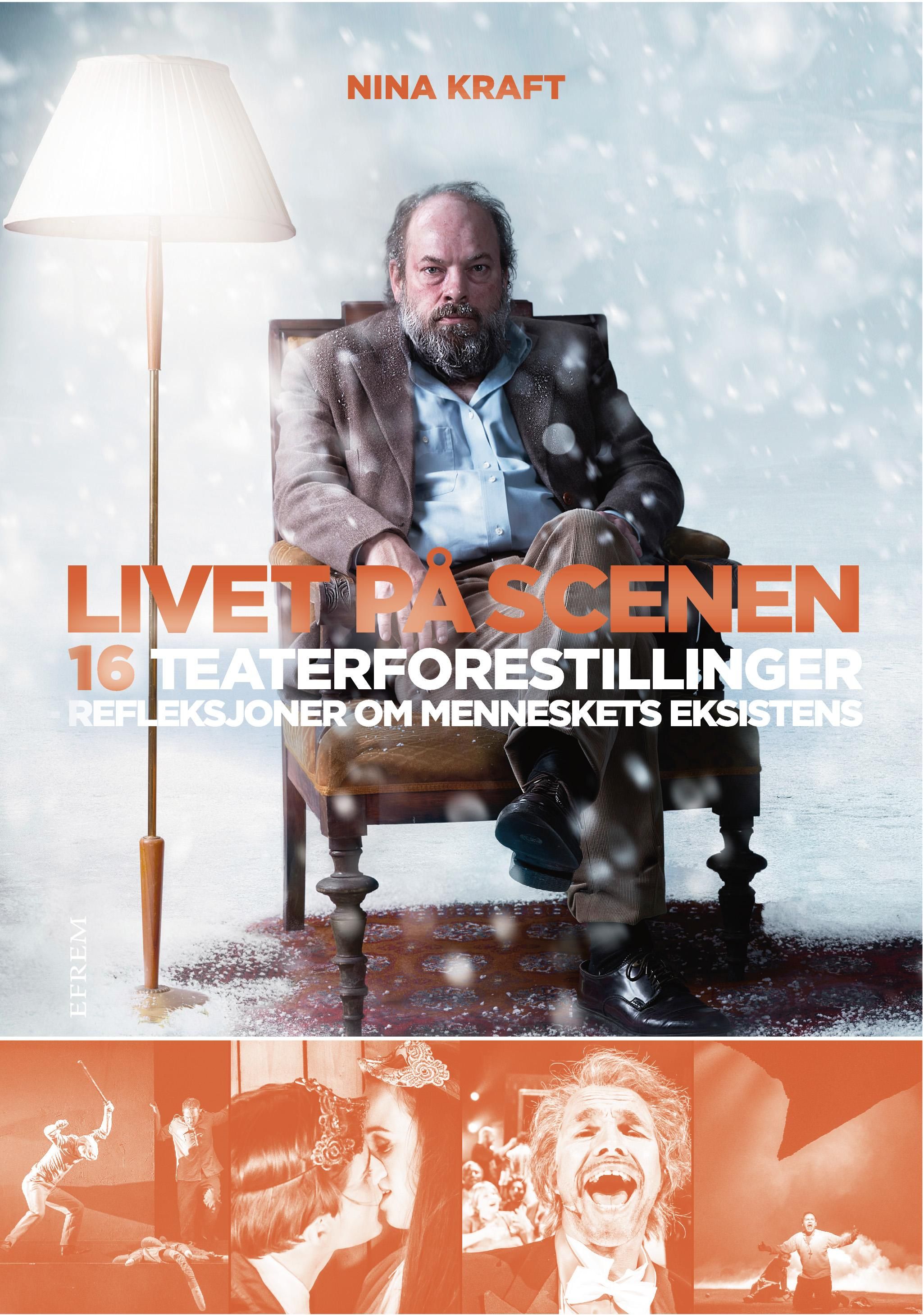 Livet på scenen - 16 teaterforestillinger : refleksjoner om menneskets eksistens