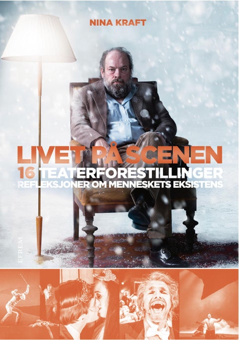 Livet på scenen - 16 teaterforestillinger : refleksjoner om menneskets eksistens