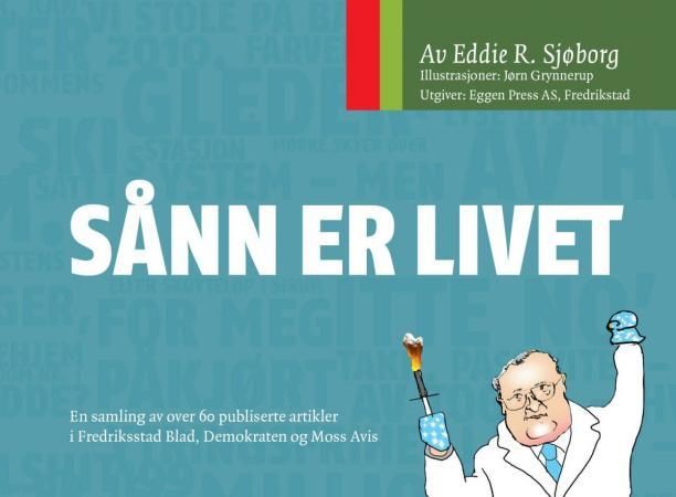 Sånn er livet - en samling av over 60 publiserte artikler i Fredriksstad Blad, Demokraten og Moss Avis