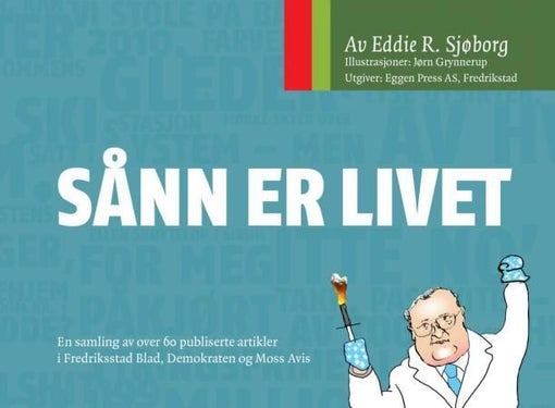 Sånn er livet - en samling av over 60 publiserte artikler i Fredriksstad Blad, Demokraten og Moss Avis