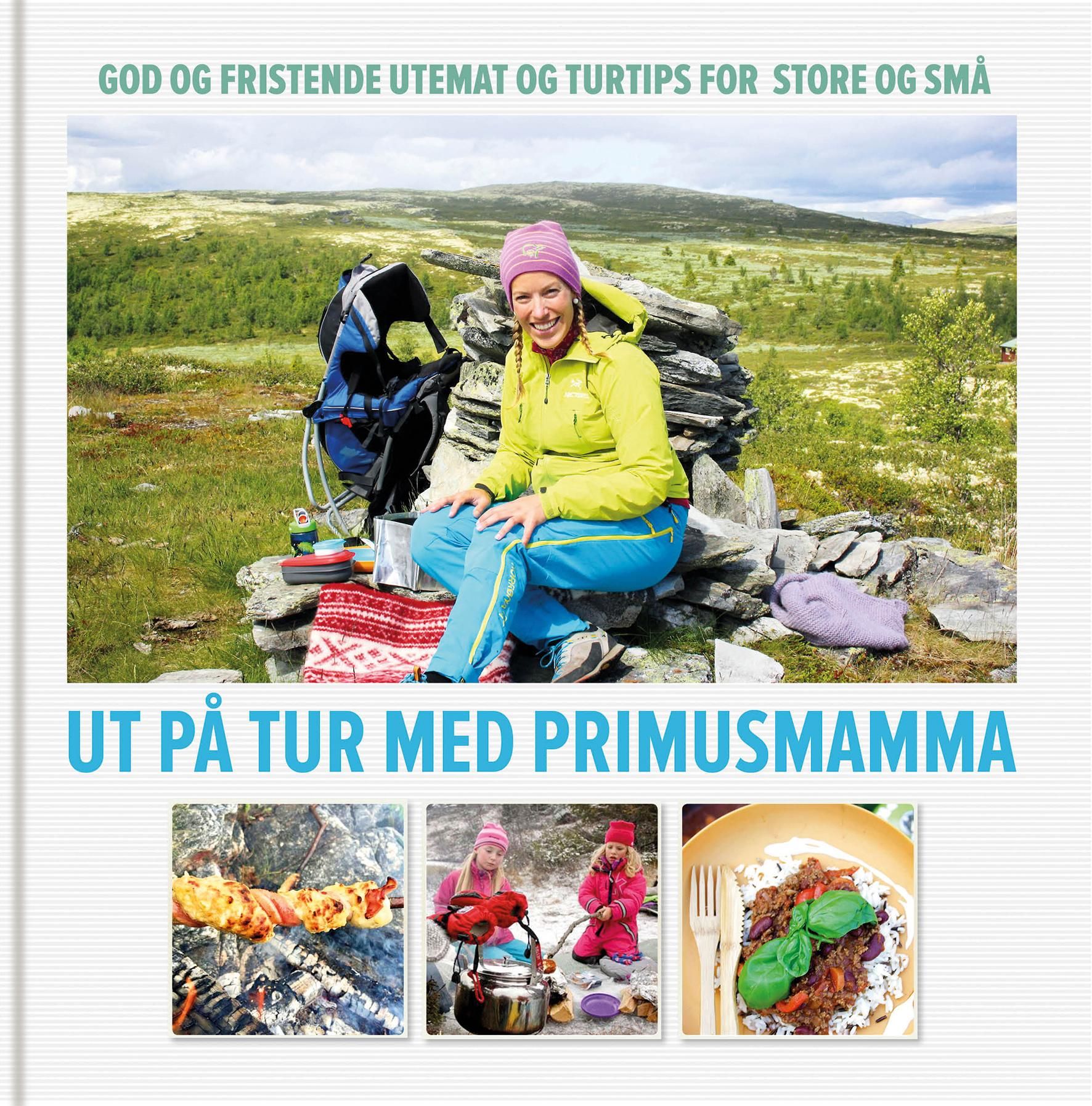 Ut på tur med Primusmamma - god og fristende utemat og turtips for store og små